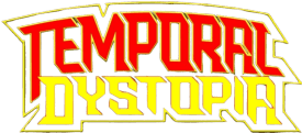 TEMPORAL DYSTOPIA